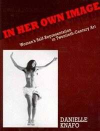 In her own image : women's self-representation in twentieth-century art
