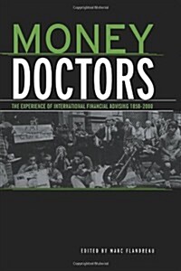 Money Doctors : The Experience of International Financial Advising 1850-2000 (Paperback)