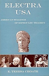 Electra USA: American Stagings of Sophocles Tragedy (Hardcover)