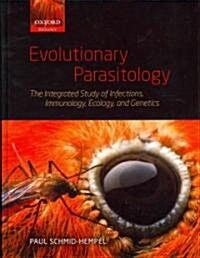 Evolutionary Parasitology : The Integrated Study of Infections, Immunology, Ecology, and Genetics (Hardcover)