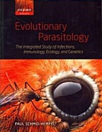 Evolutionary Parasitology : The Integrated Study of Infections, Immunology, Ecology, and Genetics (Paperback)