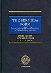The Bermuda Form : Interpretation and Dispute Resolution of Excess Liability Insurance (Hardcover)