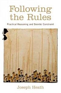 Following the Rules: Practical Reasoning and Deontic Constraint (Paperback)