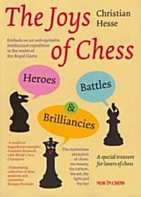 The Joys of Chess: Heroes, Battles and Brilliancies (Paperback)