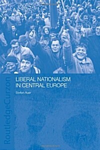 Liberal Nationalism in Central Europe (Paperback)