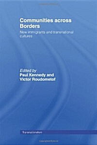 Communities Across Borders : New Immigrants and Transnational Cultures (Paperback)