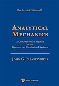 Analytical Mechanics: A Comprehensive Treatise on the Dynamics of Constrained Systems (Reprint Edition) (Hardcover)