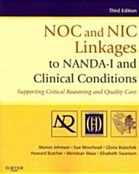 NOC and NIC Linkages to NANDA-I and Clinical Conditions: Supporting Critical Reasoning and Quality Care (Paperback, 3)