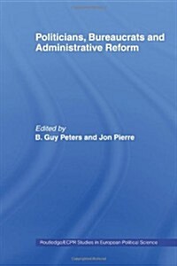 Politicians, Bureaucrats and Administrative Reform (Paperback)