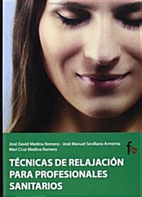 Tecnicas de relajacion para profesionales sanitarios / Relaxation techniques for health professionals (Hardcover)