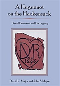 A Huguenot on the Hackensack: David Demarest and His Legacy (Hardcover)