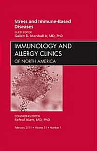 Stress and Immune-Based Diseases, an Issue of Immunology and Allergy Clinics (Hardcover)
