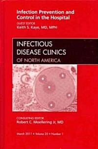 Infection Prevention and Control in the Hospital, an Issue of Infectious Disease Clinics (Hardcover)