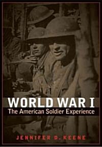 World War I: The American Soldier Experience (Paperback)