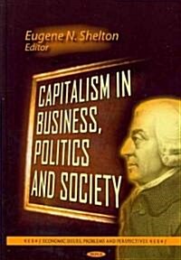 Capitalism in Business, Politics and Society (Hardcover)