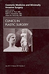 Cosmetic Medicine and Minimally Invasive Surgery, An Issue of Clinics in Plastic Surgery (Hardcover)