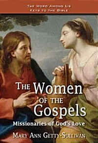 The Women of the Gospels: Missionaries of Gods Love (Paperback)