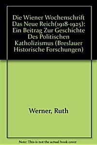 Die Wiener Wochenschrift Das Neue Reich(1918-1925) / the Viennese Weekly Revue the New Realm (1918-1925) (Paperback)