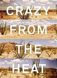 Crazy from the Heat: A Chronicle of Twenty Years in the Big Bend (Hardcover)