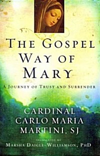 The Gospel Way of Mary: A Journey of Trust and Surrender (Paperback)