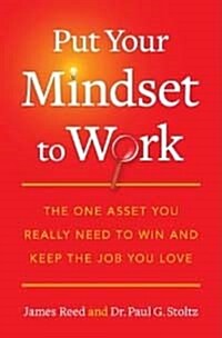 Put Your Mindset to Work: The One Asset You Really Need to Win and Keep the Job You Love (Paperback)