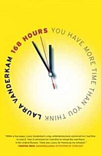 168 Hours : You Have More Time Than You Think (Paperback)