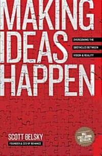 Making Ideas Happen: Overcoming the Obstacles Between Vision and Reality (Paperback)
