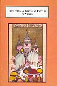 The Ottoman Forts and Castles of Yemen (Hardcover)