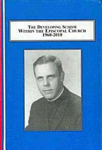 Developing Schism Within the Episcopal Church 1960-2010 (Hardcover)