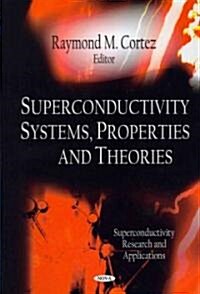 Superconductivity Systems, Properties & Theories (Hardcover, UK)
