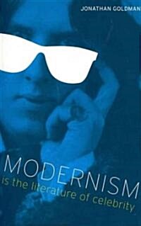 Modernism Is the Literature of Celebrity (Hardcover)