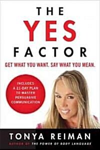 The Yes Factor: Get What You Want. Say What You Mean. (Paperback)