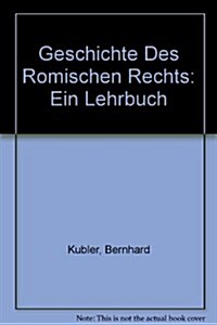 Geschichte Des Romischen Rechts / History of the Roman Right (Hardcover)