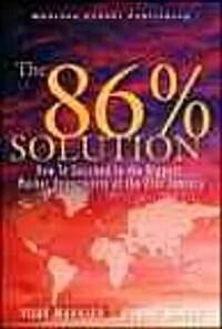 The 86 Percent Solution: How to Succeed in the Biggest Market Opportunity of the Next 50 Years (Paperback)