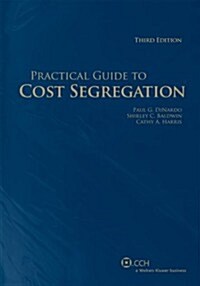 Practical Guide to Cost Segregation, 3rd Edition (Paperback, 3, Revised)
