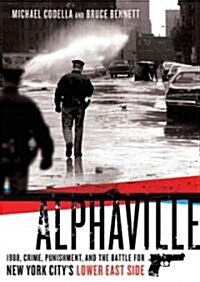 Alphaville: 1988, Crime, Punishment, and the Battle for New York Citys Lower East Side (MP3 CD)