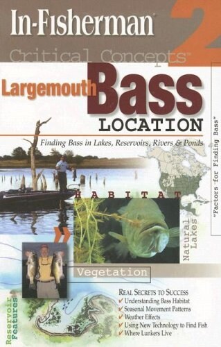 Largemouth Bass Location: Finding Bass in Lakes, Reservoirs, Rivers & Ponds (Paperback)