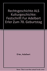 Rechtsgeschichte Als Kulturgeschichte / Historical Jurisprudence As Cultural History (Hardcover)