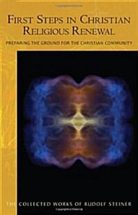 First Steps in Christian Religious Renewal: Preparing the Ground for the Christian Community (Cw 342) (Paperback)