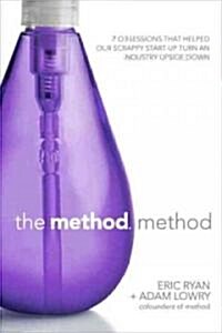 [중고] The Method Method: Seven Obsessions That Helped Our Scrappy Start-Up Turn an Industry Upside Down (Hardcover)