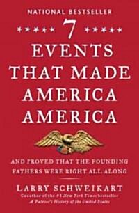 Seven Events That Made America America: And Proved That the Founding Fathers Were Right All Along (Paperback)
