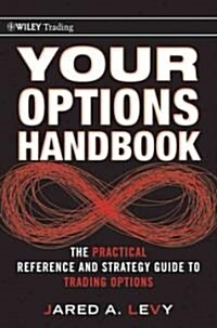 Your Options Handbook: The Practical Reference and Strategy Guide to Trading Options (Hardcover)
