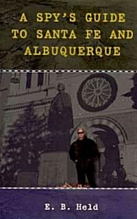 A Spys Guide to Santa Fe and Albuquerque (Paperback)