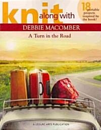 Knit Along with Debbie Macomber ? a Turn in the Road (Leisure Arts #5506) (Paperback)