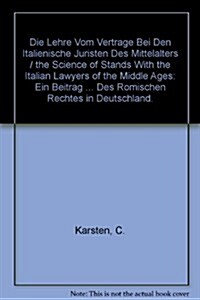 Die Lehre Vom Vertrage Bei Den Italienische Juristen Des Mittelalters / the Science of Stands With the Italian Lawyers of the Middle Ages (Hardcover)