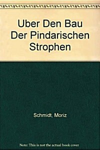 Uber Den Bau Der Pindarischen Strophen / After the Building of the Pindari Strophen (Paperback)