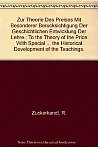 Zur Theorie Des Preises Mit Besonderer Berucksichtigung Der Geschichtlichen Entwicklung Der Lehre. (Hardcover)