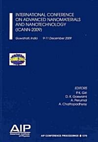 International Conference on Advanced Nanomaterials and Nanotechnology (ICANN-2009): Guwahati, India, 9-11 December 2009 (Paperback)