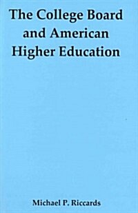 The College Board and American Higher Education (Hardcover)