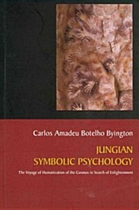 Jungian Symbolic Psychology: The Voyage of Humanization of the Cosmos in Search of Enlightenment (Paperback)